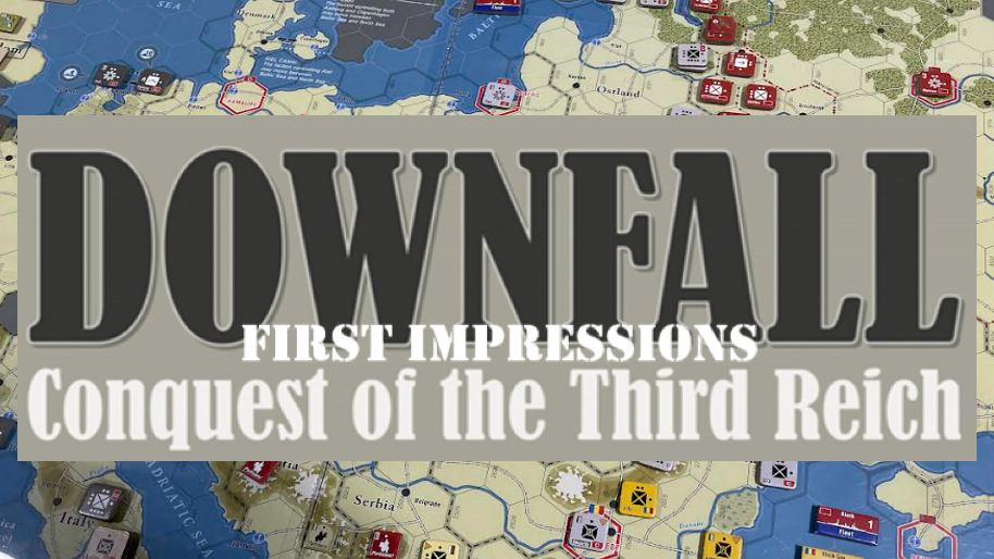 First Impressions: Downfall: Conquest of the Third Reich, 1942-1945 from GMT Games